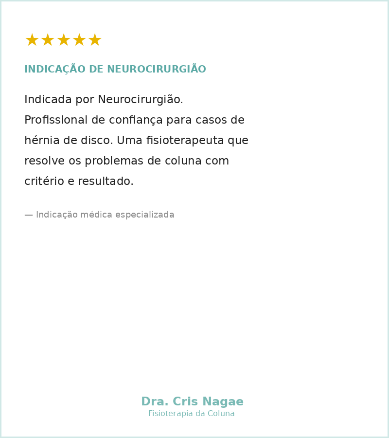 Indicação de neurocirurgião para Dra Cris Nagae fisioterapeuta especialista em hérnia de disco